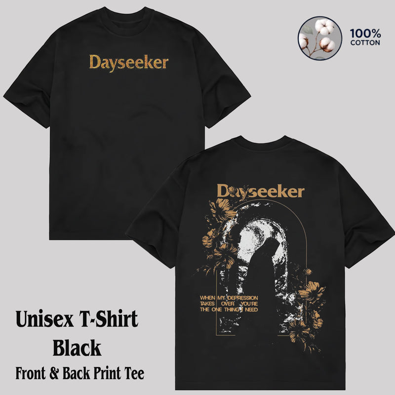 Dayseeker "When My Depression Takes Over You're The One I Need" Shirt, Hoodie